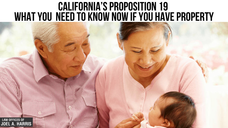 California’s Proposition 19 – What You  Need to Know Now If You Have Property