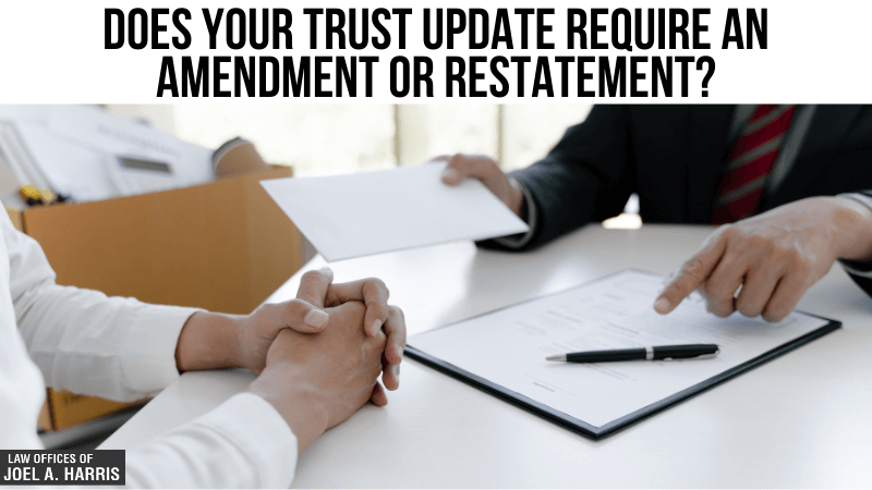 Does Your Trust Update Require an Amendment or Restatement?